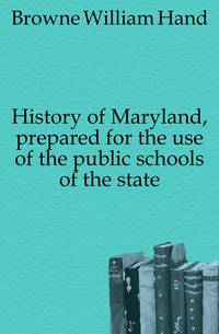 History of Maryland, prepared for the use of the public schools of the state
