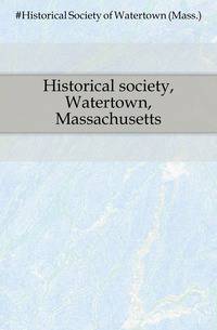 Historical society, Watertown, Massachusetts