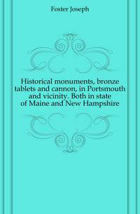 Historical monuments, bronze tablets and cannon, in Portsmouth and vicinity. Both in state of Maine and New Hampshire