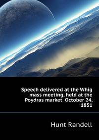 Speech delivered at the Whig mass meeting, held at the Poydras market ... October 24, 1851