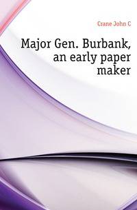 Major Gen. Burbank, an early paper maker