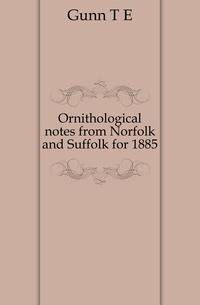 Ornithological notes from Norfolk and Suffolk for 1885