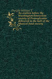 An oration before the Washington benevolent society of Pennsylvania delivered in the hall of the Musical fund society