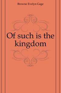 Of such is the kingdom