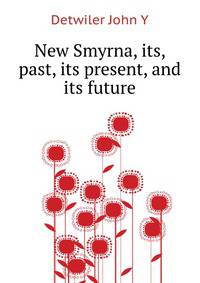 ...New Smyrna, its, past, its present, and its future