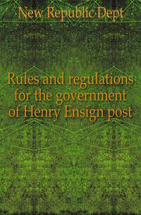 Rules and regulations for the government of Henry Ensign post