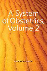 A System of Obstetrics, Volume 2