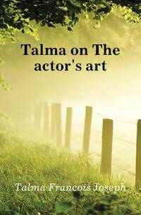 Talma on The actor's art