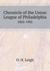 Chronicle of the Union League of Philadelphia, 1862-1902