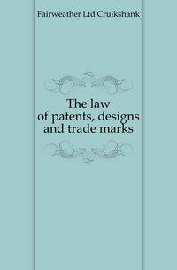 The law of patents, designs and trade marks