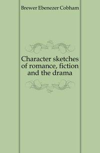 Character sketches of romance, fiction and the drama