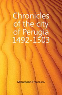 Chronicles of the city of Perugia 1492-1503