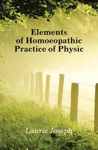 Elements of Homoeopathic Practice of Physic