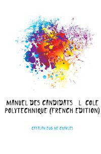 Manuel Des Candidats A L'ecole Polytechnique (French Edition)