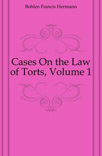 Cases On the Law of Torts, Volume 1