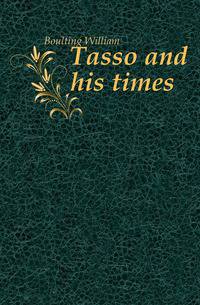 Tasso and his times