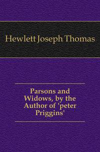 Parsons and Widows, by the Author of 'peter Priggins'.