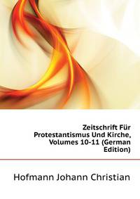 Zeitschrift Fuer Protestantismus Und Kirche, Volumes 10-11 (German Edition)