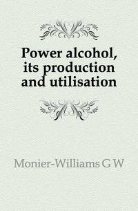 Power alcohol, its production and utilisation