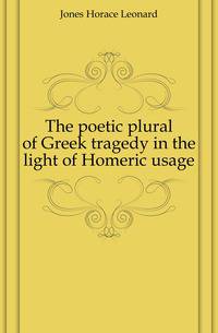 The poetic plural of Greek tragedy in the light of Homeric usage