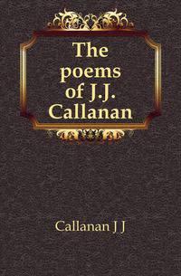 The poems of J.J. Callanan