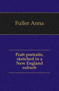Pratt portraits, sketched in a New England suburb