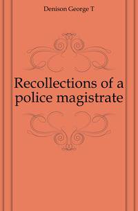 Recollections of a police magistrate