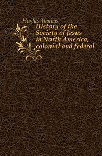 History of the Society of Jesus in North America, colonial and federal