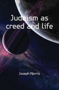 Judaism as creed and life