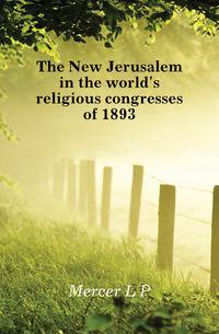The New Jerusalem in the world's religious congresses of 1893
