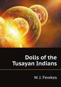 Dolls of the Tusayan Indians