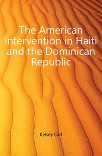 The American intervention in Haiti and the Dominican Republic