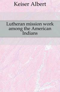 Lutheran mission work among the American Indians