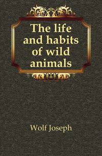 The life and habits of wild animals