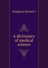 A dictionary of medical science ..