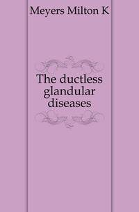 The ductless glandular diseases