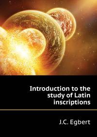 Introduction to the study of Latin inscriptions