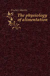 The physiology of alimentation