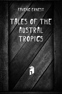 Tales of the Austral tropics