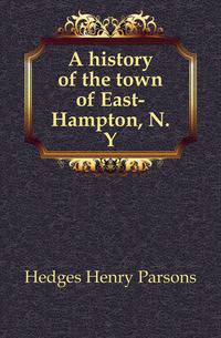 A history of the town of East-Hampton, N.Y.