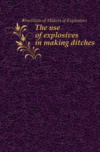 The use of explosives in making ditches
