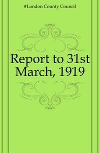 Report to 31st March, 1919