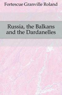 Russia, the Balkans and the Dardanelles