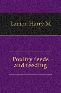 Poultry feeds and feeding