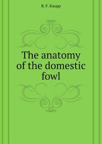 The anatomy of the domestic fowl