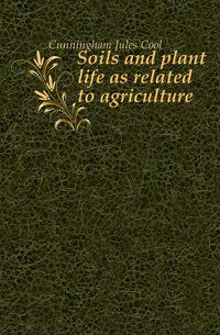 Soils and plant life as related to agriculture