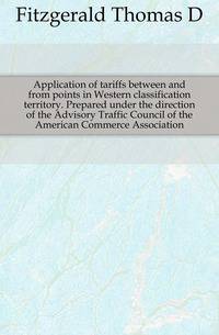 Application of tariffs between and from points in Western classification territory. Prepared under the direction of the Advisory Traffic Council of the American Commerce Association