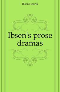 Ibsen's prose dramas