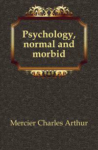 Psychology, normal and morbid