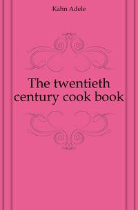 The twentieth century cook book